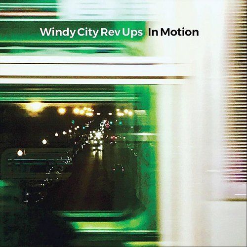 Windy City Rev Ups - In Motion (2021)