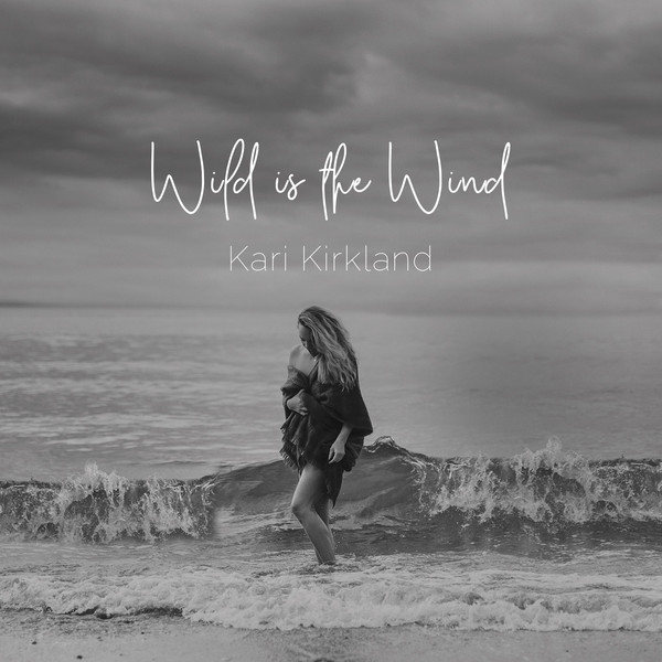 Kari Kirkland - Wild Is the Wind (2021)